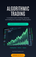 Algorithmic Trading: A Complete Guide to Building, Deploying,
and Profiting from Automated Trading Systems