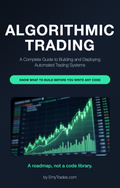 Algorithmic Trading: A Complete Guide to Building and Deploying Automated Trading Systems